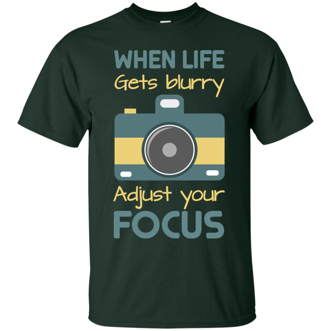 When Life Gets Blurry Adjust Your Focus Photographer Shirt Forest