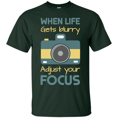 When Life Gets Blurry Adjust Your Focus Photographer Shirt Forest