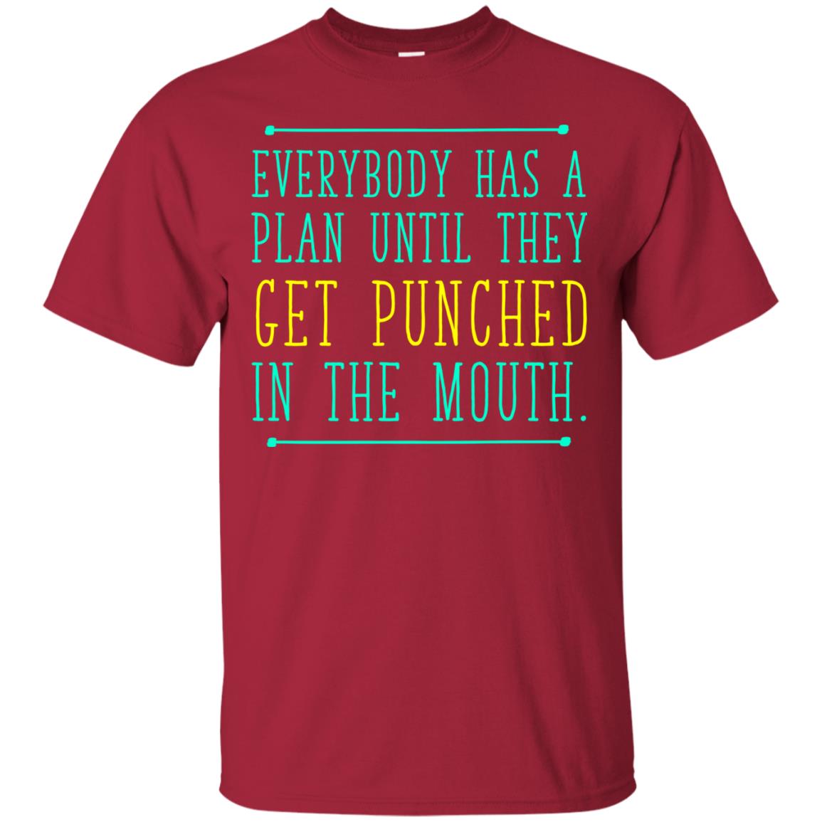 Everybody Has A Plan Until They Get Punched In The Mouth T-shirt Cardinal