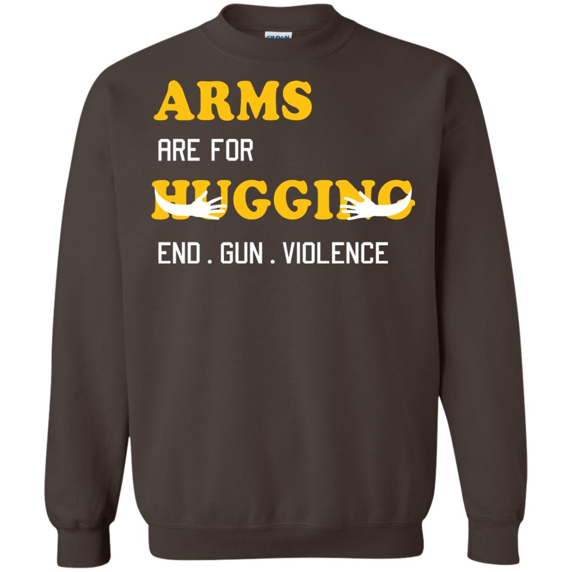 Arms Are For Hugging End Gun Violence Gun Control T-shirt Dark Chocolate