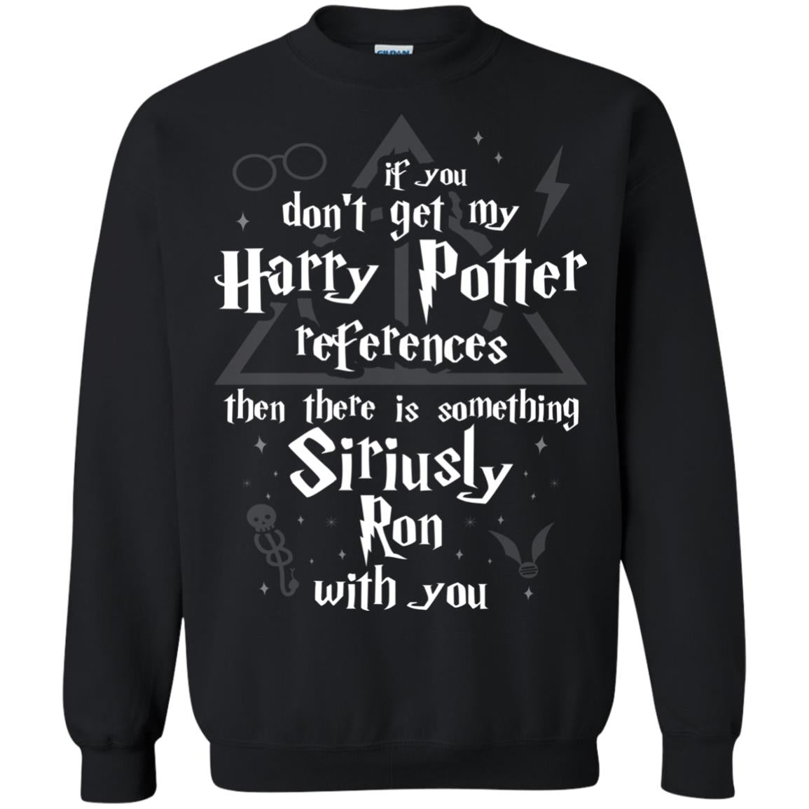 If You Don_t Get My Harry Potter References Then There Is Something Siriusly Ron With You Harry Potter Fan T-shirt Black