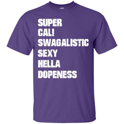 Super Cali Swagalistic Sexy Hella Dopeness Shirt Purple