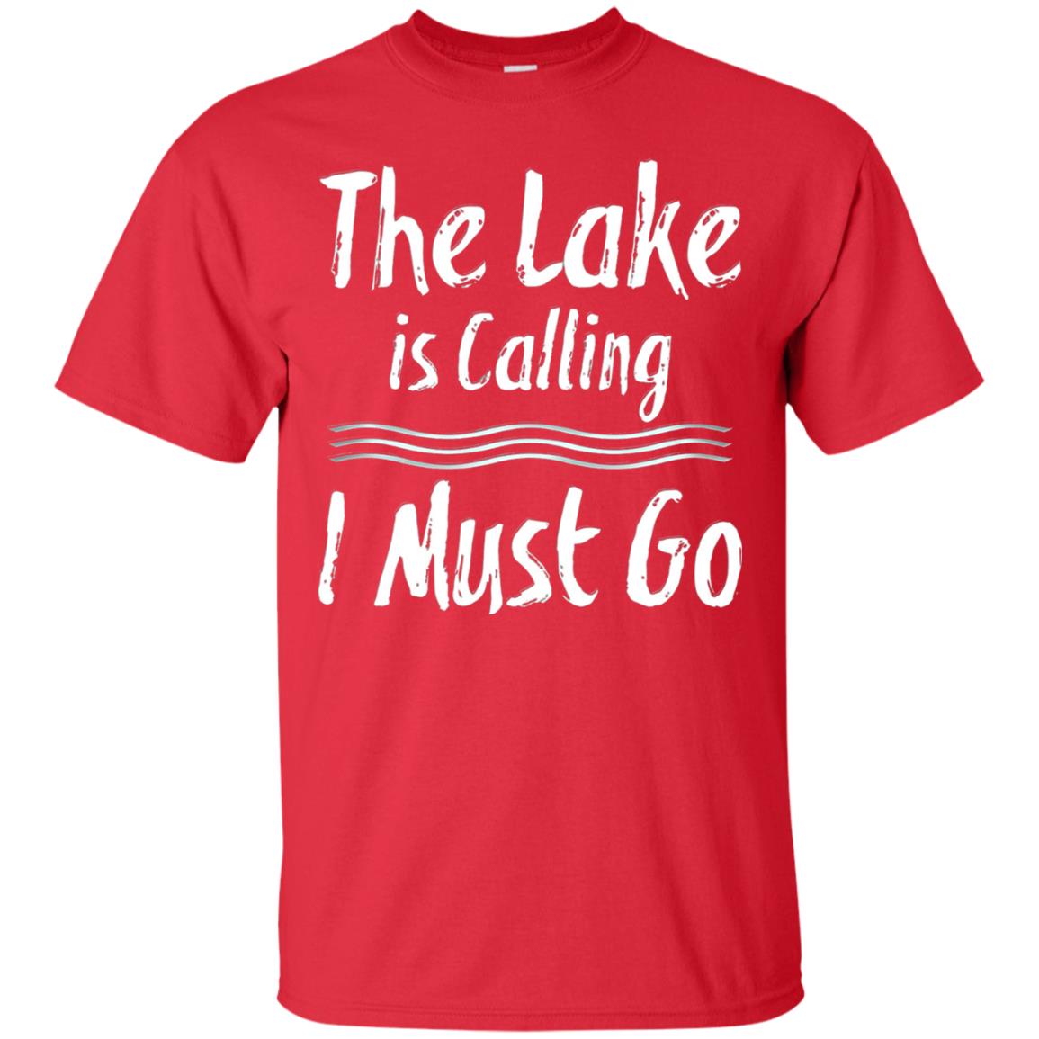 The Lake Is Calling I Must Go Lake Lovers T-shirt Red