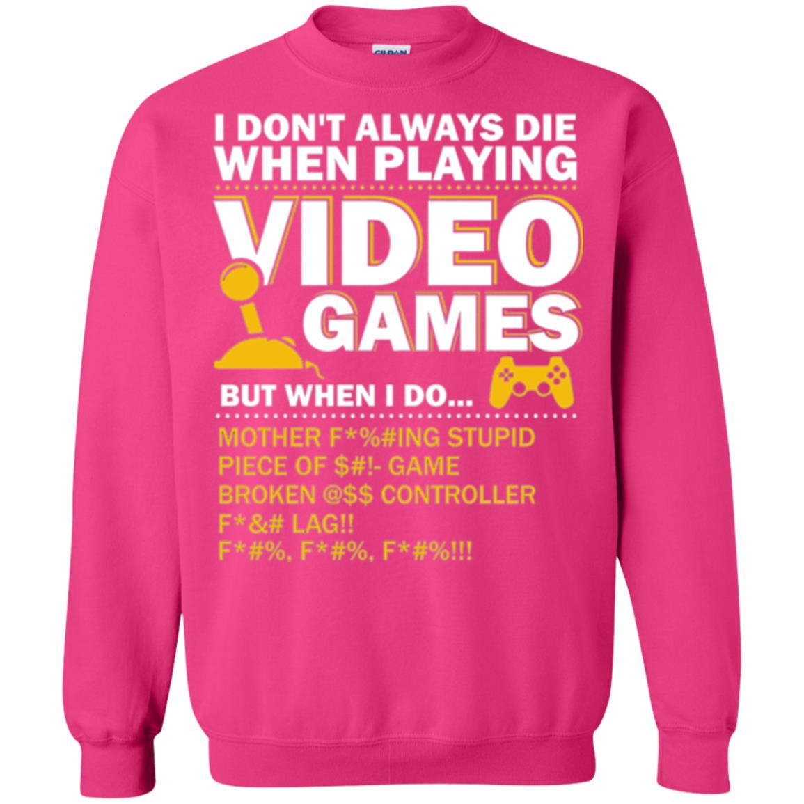 Gamer T-shirt I Don_t Always Die When I Playing Video Games Heliconia