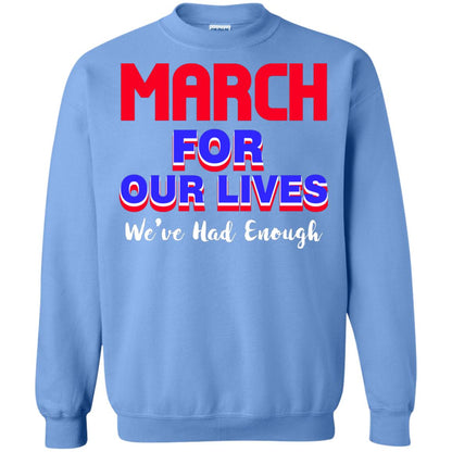 March For Our Lives We_ve Had Enough Gun Controls T-shirt Carolina Blue