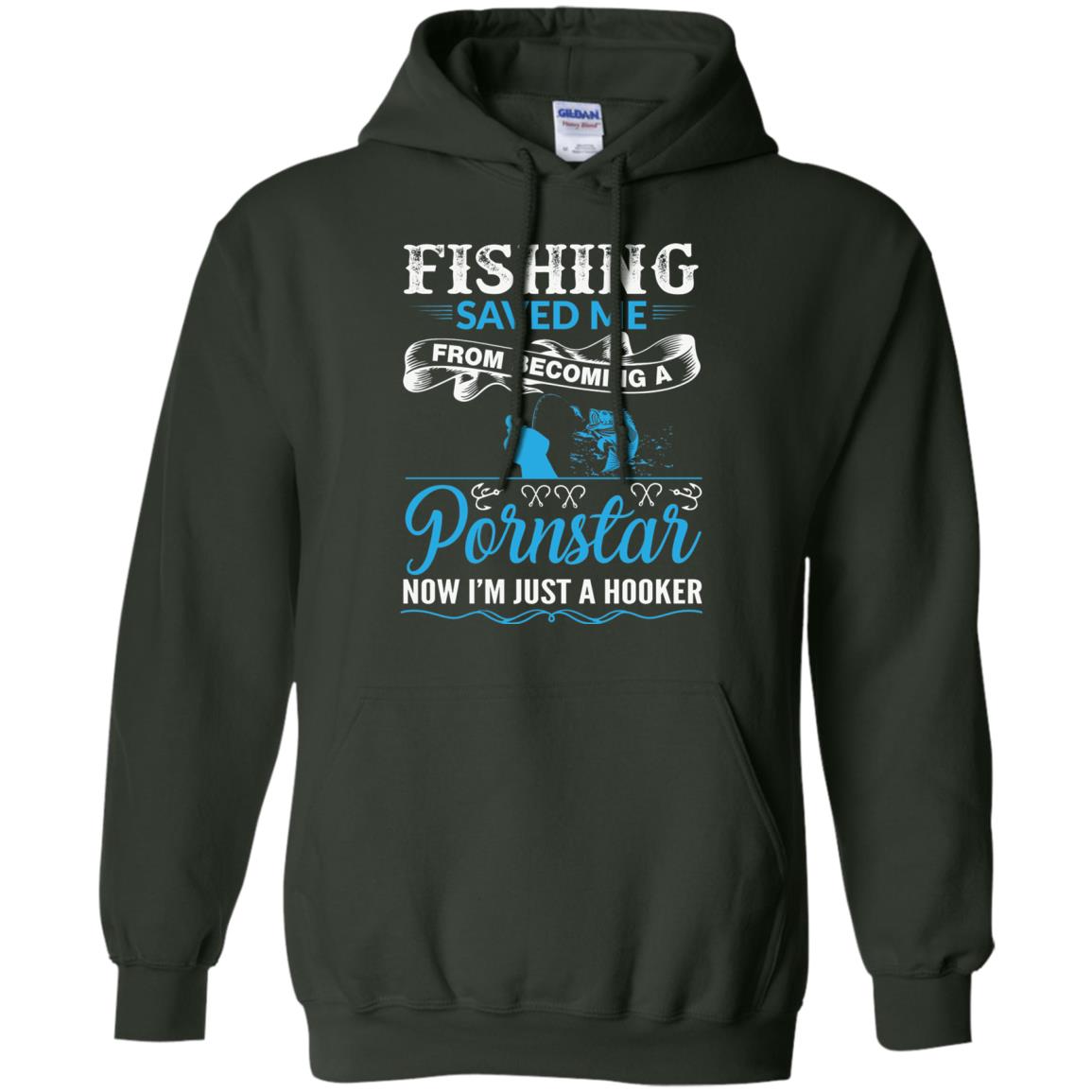 Fishing Saved Me From Becoming A Pornstar Fishing T-shirt Forest Green