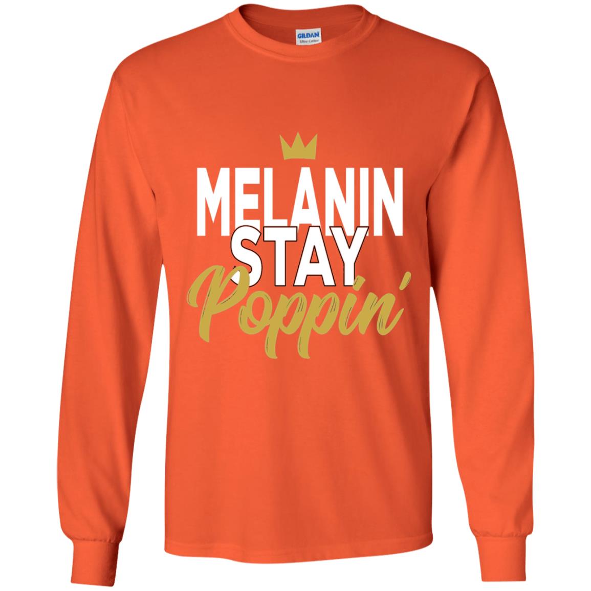 Melanin Stay Poppin Melanin Rich Drippin Melanin T-shirt Orange