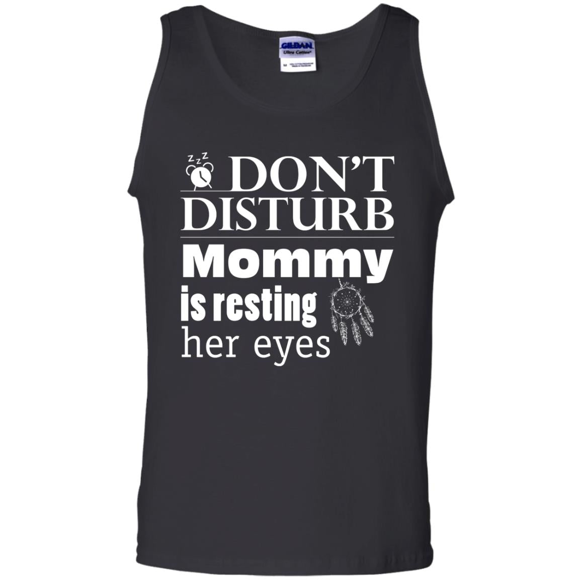 Don't Disturb Mommy Is Resting Her Eyes Funny Mom ShirtG220 Gildan 100% Cotton Tank Top