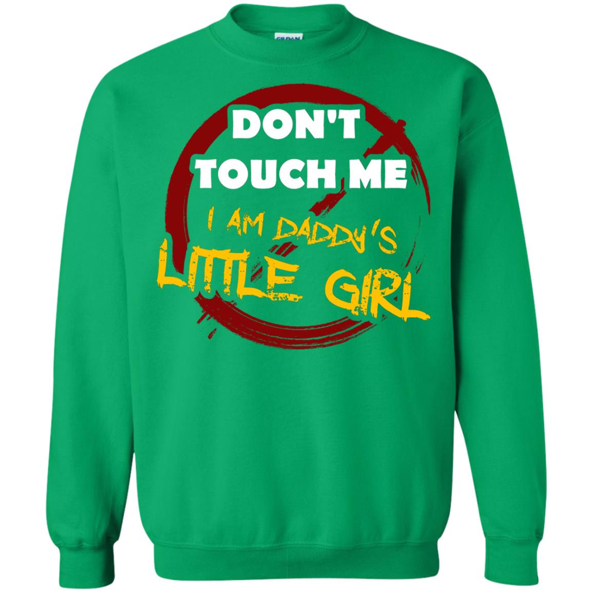 Daddy Shirt Warning Dont Touch Me I Am Daddy Of Little Girl Irish Green