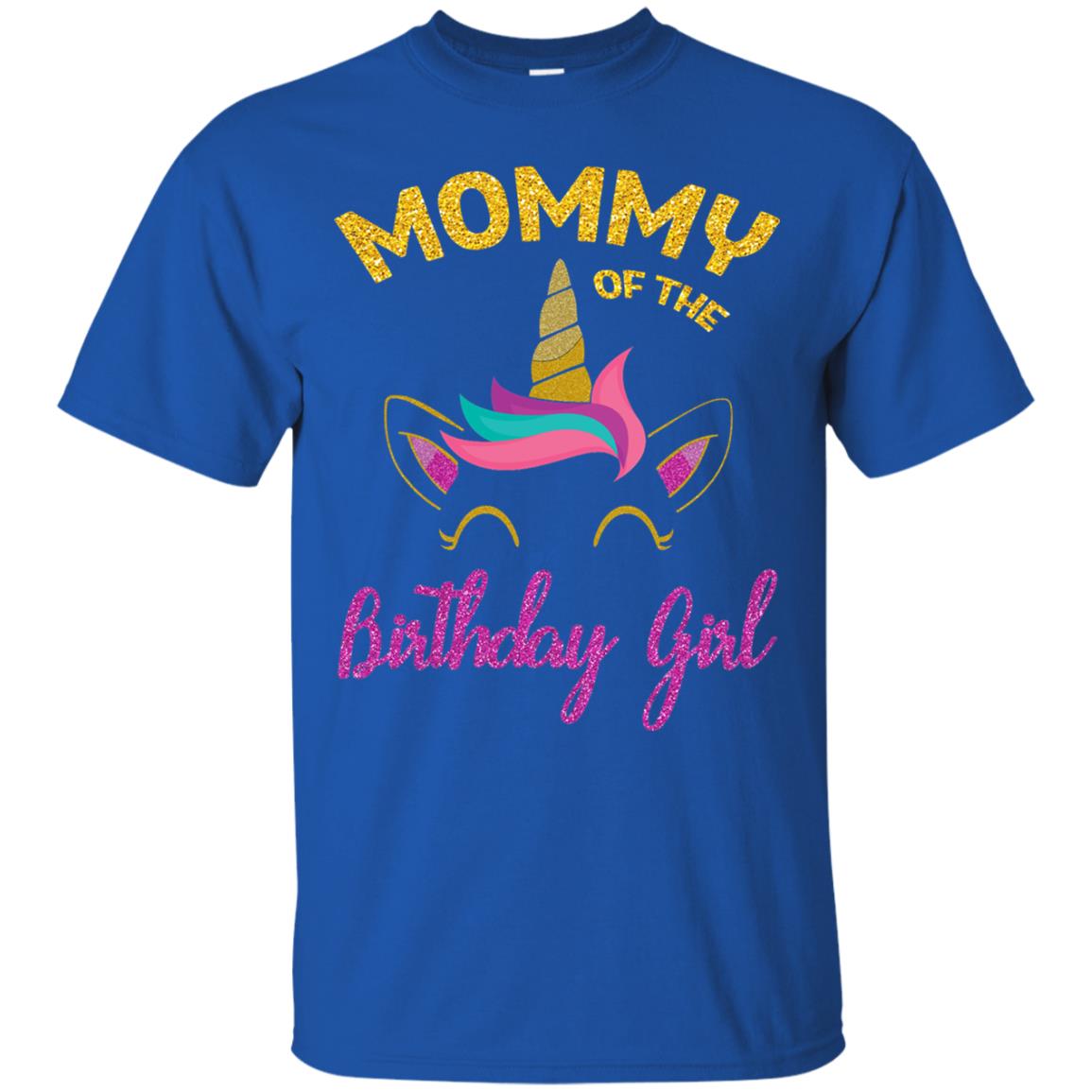 Mommy Of The Unicorn Birthday Girl T-shirt Royal