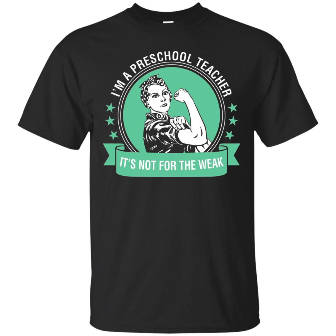 I Am A Preschool Teacher Its Not For The Weak Teacher T-shirt Black