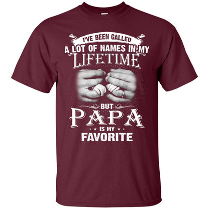 I_ve Been Called A Lot Of Names In My Lifetime Papa T-shirt Maroon