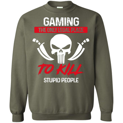 Gaming The Only Legal Place To Kill Stupid People Gamer Shirt Military Green