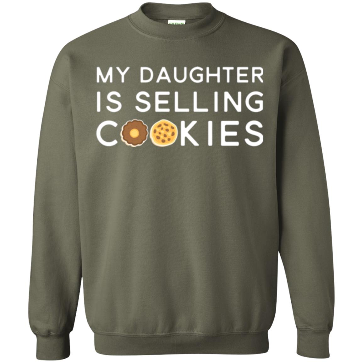 My Daughter Is Selling Cookies T-shirt Girl Cookie Military Green