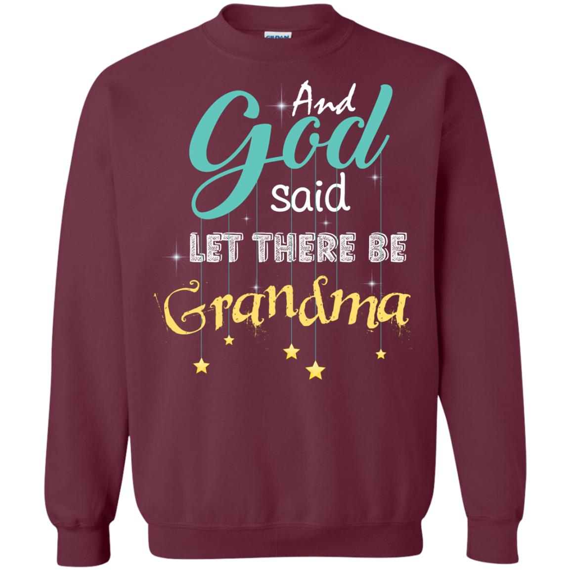 And God Said Let There Be Grandma Nana Shirt Maroon
