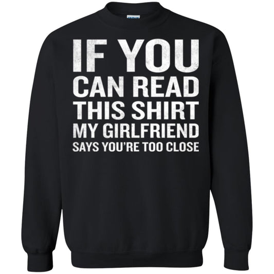 If You Can Read This My Girlfriend Says Too Close T-shirt Black