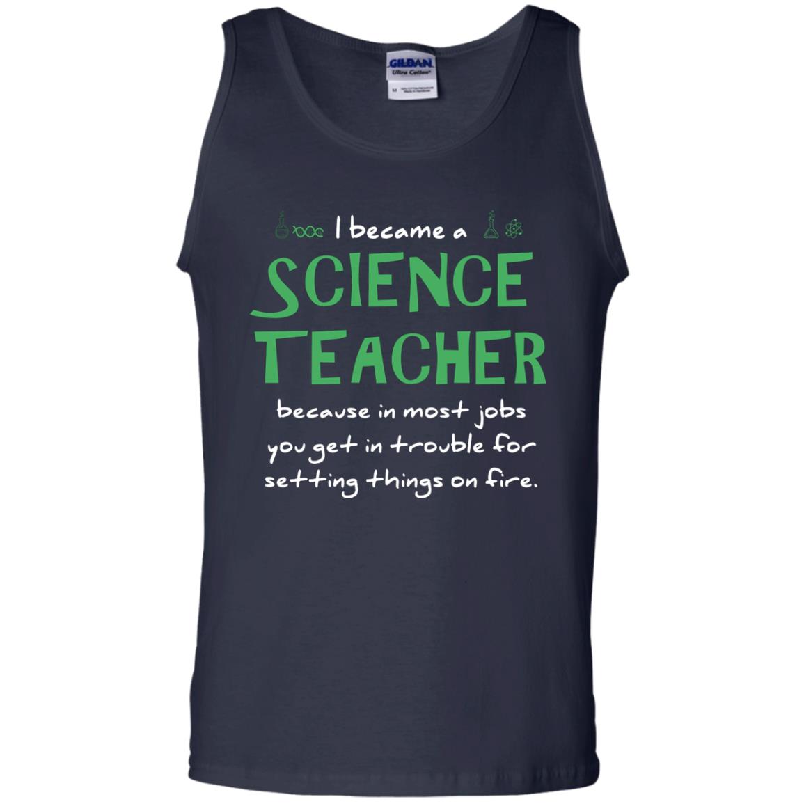 I Became A Science Teacher Because In Most Jobs You Get In Trouble For Setting Things On Fire Navy