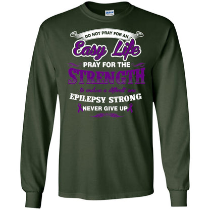 Do Not Pray For An Easy Life Pray For The Strength Shirt Forest Green
