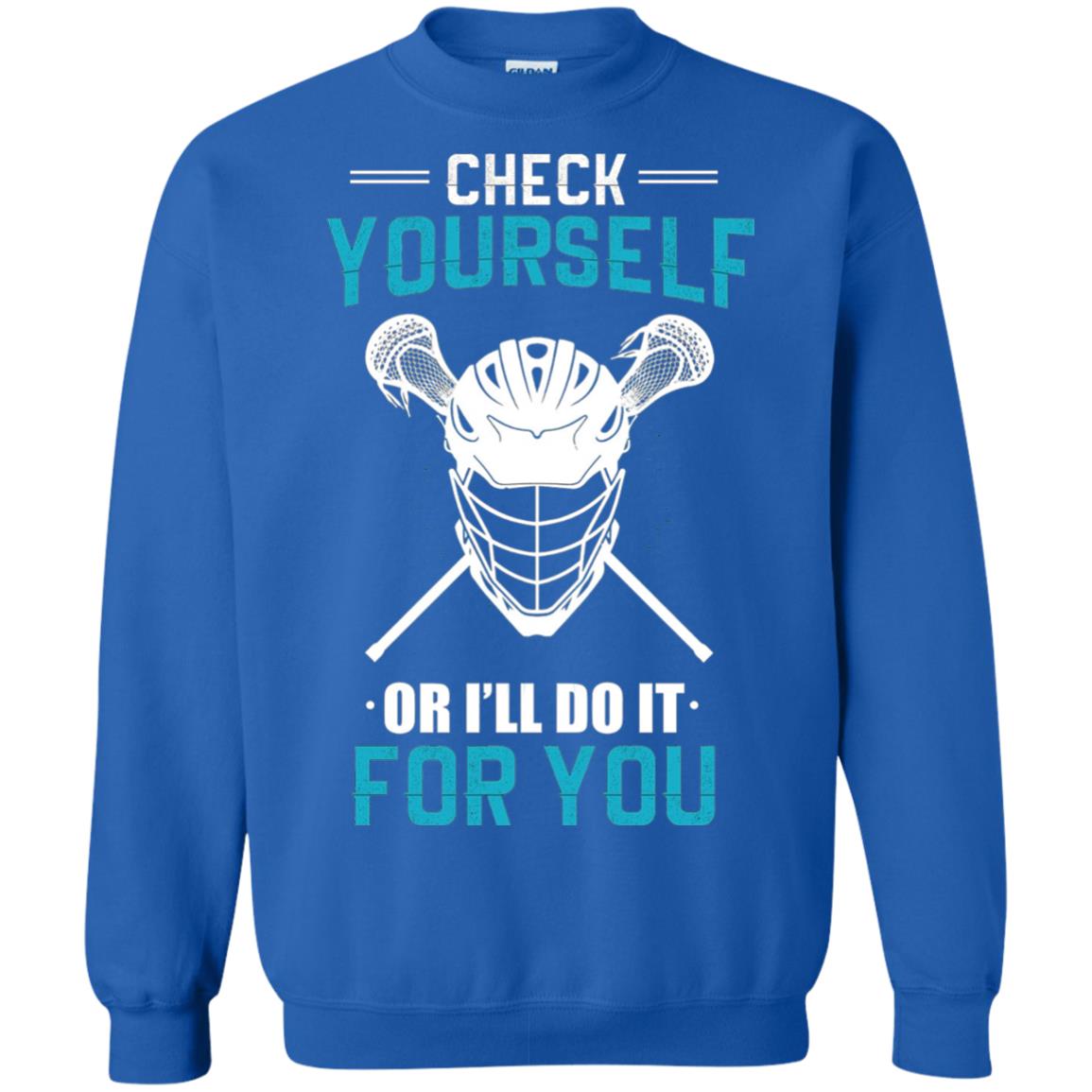 Check Yourself Or I_ll Do It For You Lacrosse Lover T-shirt Royal