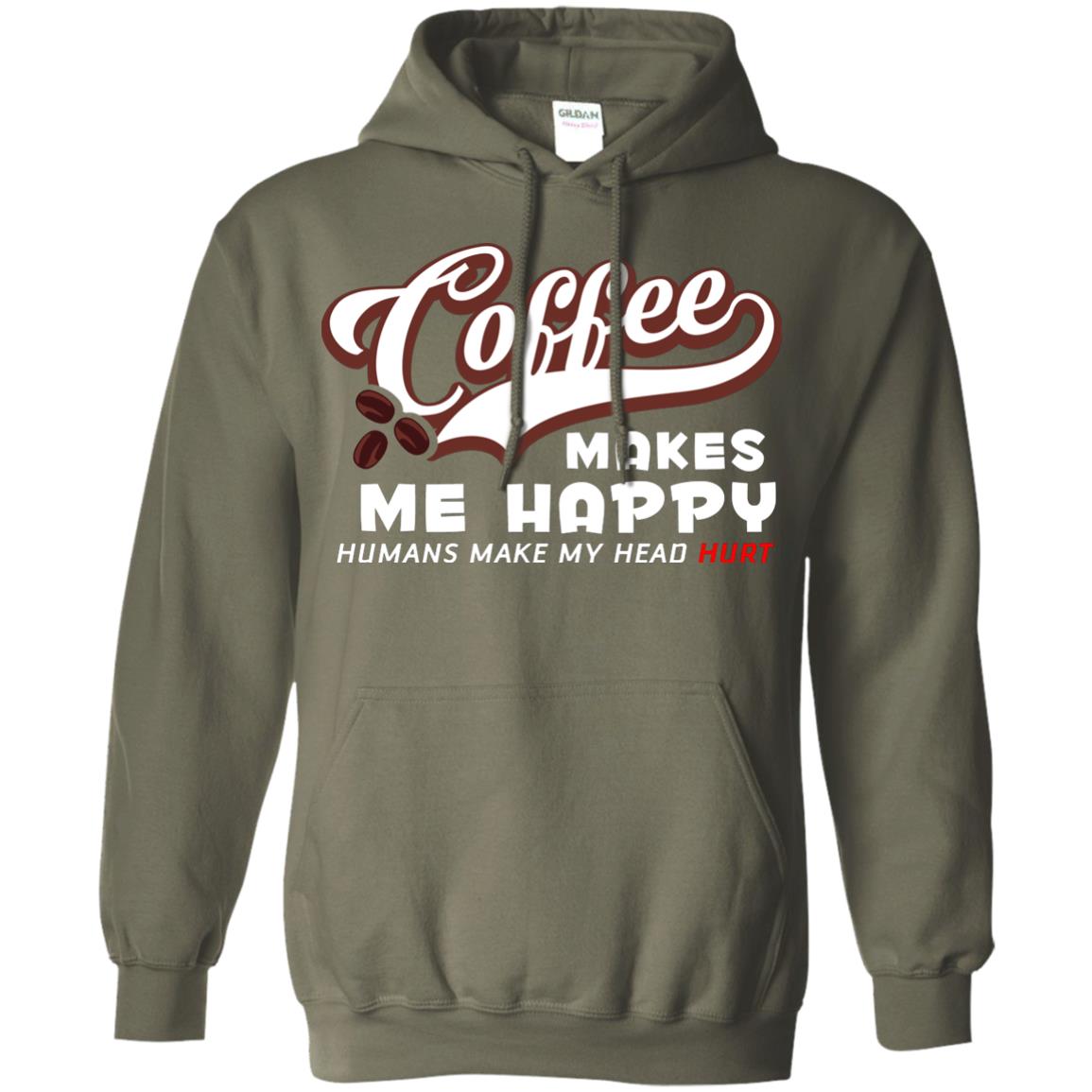 Coffee Makes Me Happy Coffee Lover T-shirt Military Green