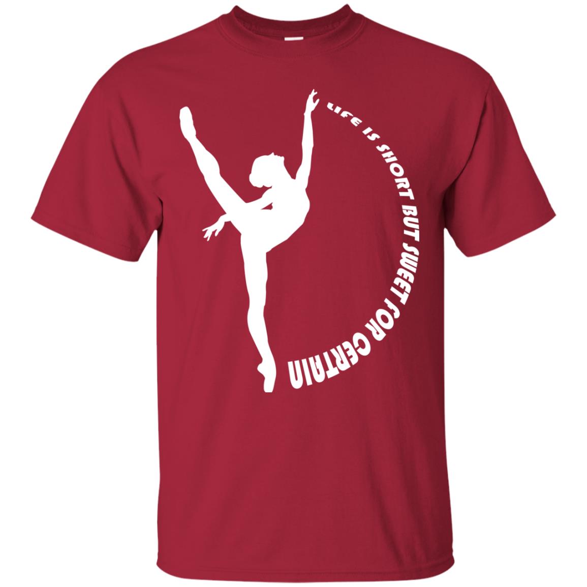 Life Is Short But Sweet For Certain Gymnast Lover T-shirt Cardinal
