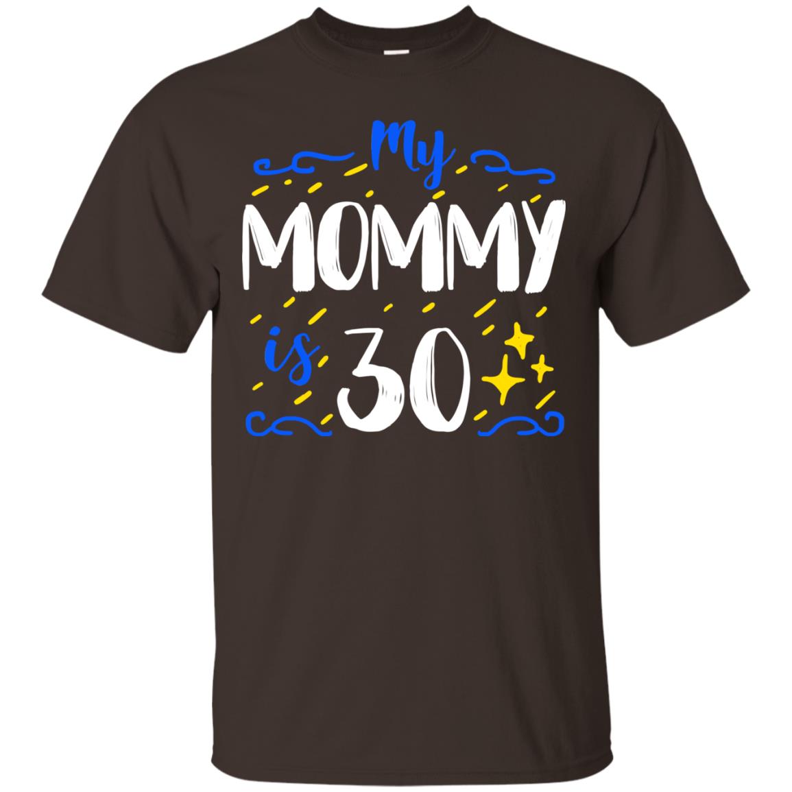 My Mommy Is 30 30th Birthday Mommy Shirt For Sons Or Daughters Dark Chocolate