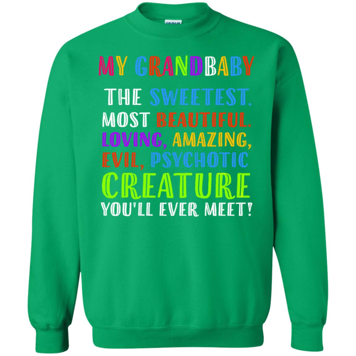 My Grandbaby The Sweetest Most Beautiful Loving Amazing Shirt Irish Green