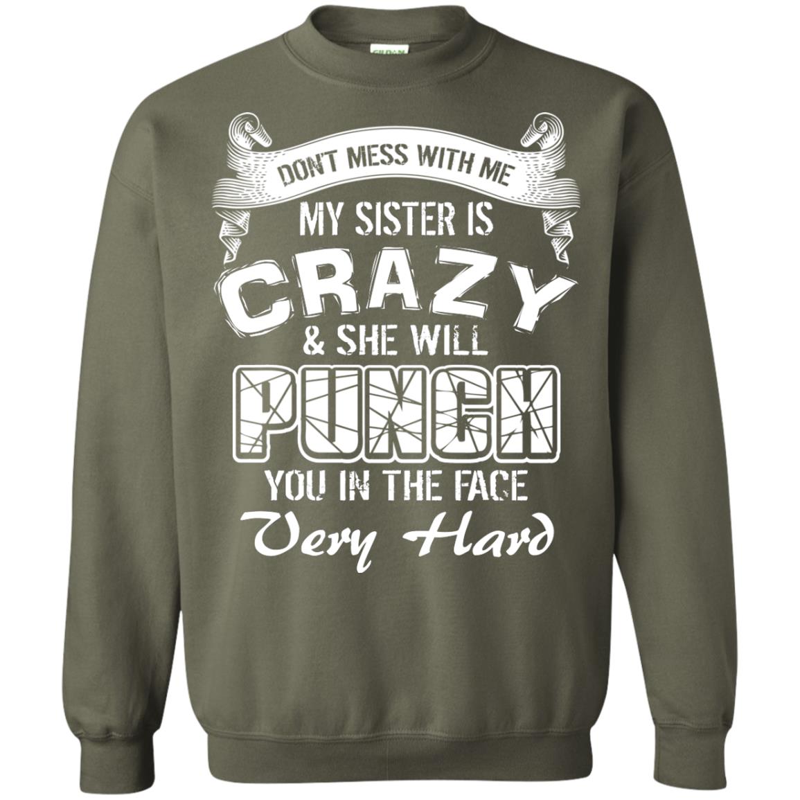Don_t Mess With Me My Sister Is Crazy Family T-shirt For Boys And Girls Military Green