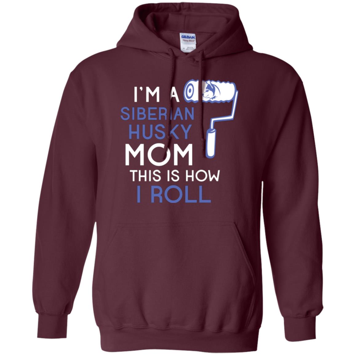 Siberian Husky Lover T-shirt I’m A Siberian Husky Mom This Is How I Roll Maroon