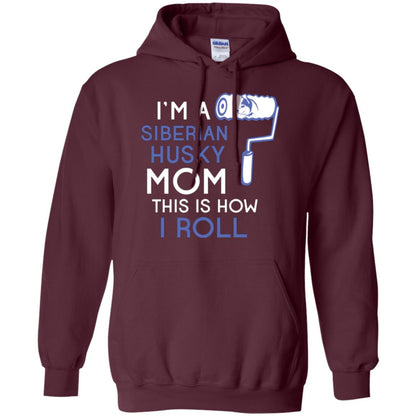 Siberian Husky Lover T-shirt I’m A Siberian Husky Mom This Is How I Roll Maroon