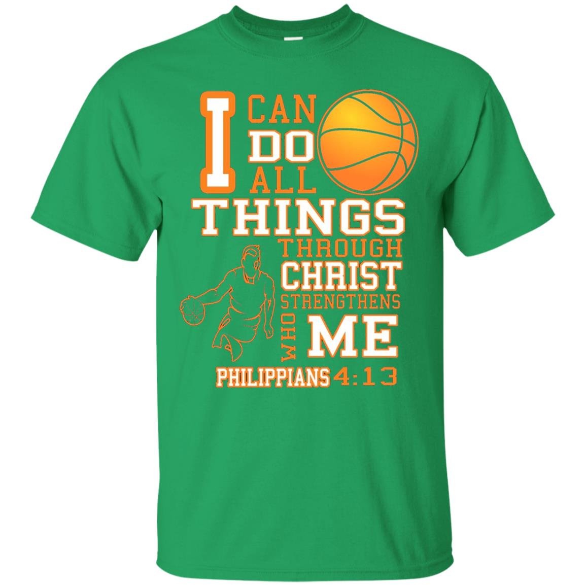 I Can Do All Things Through Christ Who Strengthens Me Basketball Shirt Irish Green
