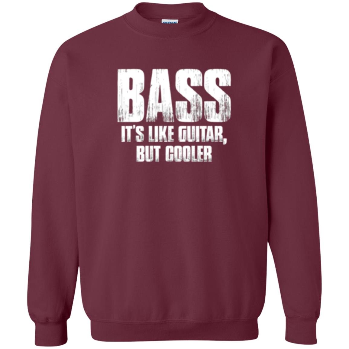 Funny Music T-shirt Bass It_s Like Guitar But Cooler Maroon