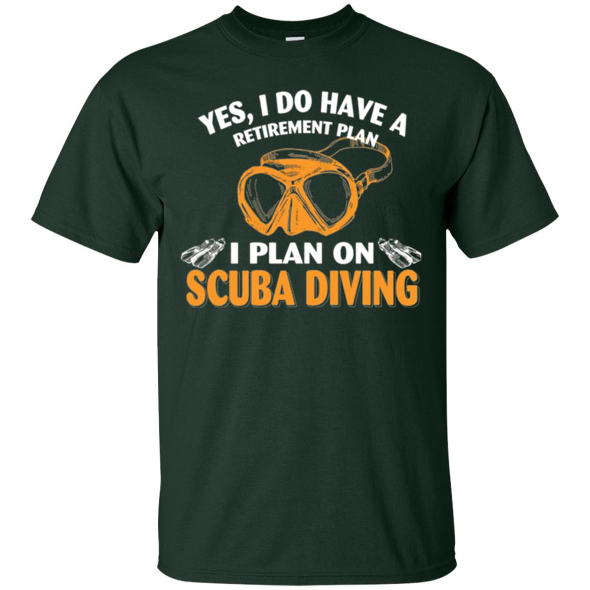 Scuba Diving T-shirt My Retirement Plan I Plan On Scuba Diving Forest Green