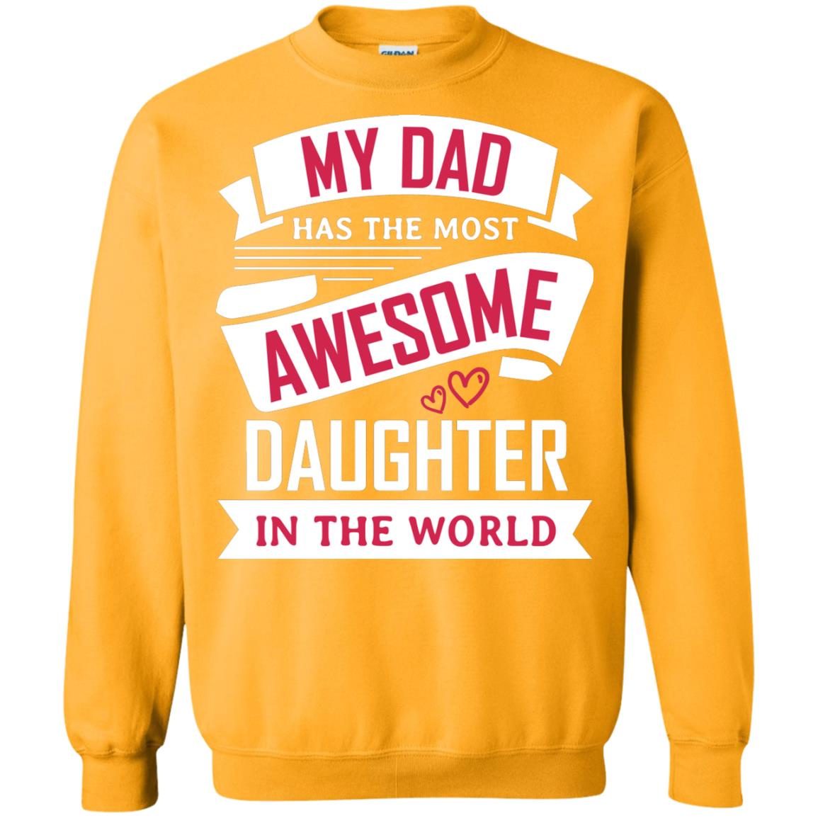 My Dad Has The Most Awesome Daughter In The World Family Shirt Gold