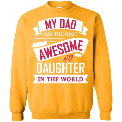 My Dad Has The Most Awesome Daughter In The World Family Shirt Gold