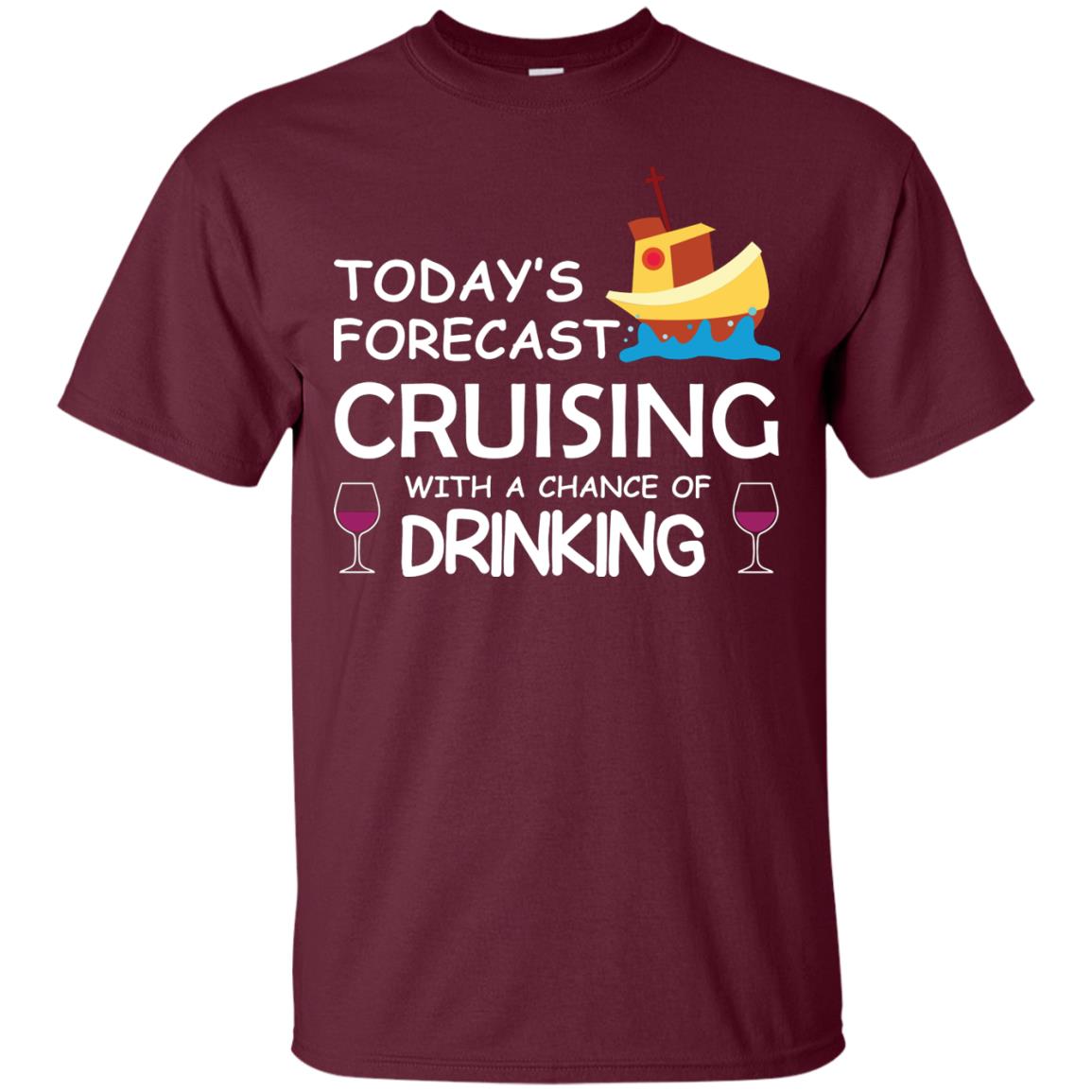 Today_s Forecast Cruising With A Chance Of Drinking Shirt Maroon