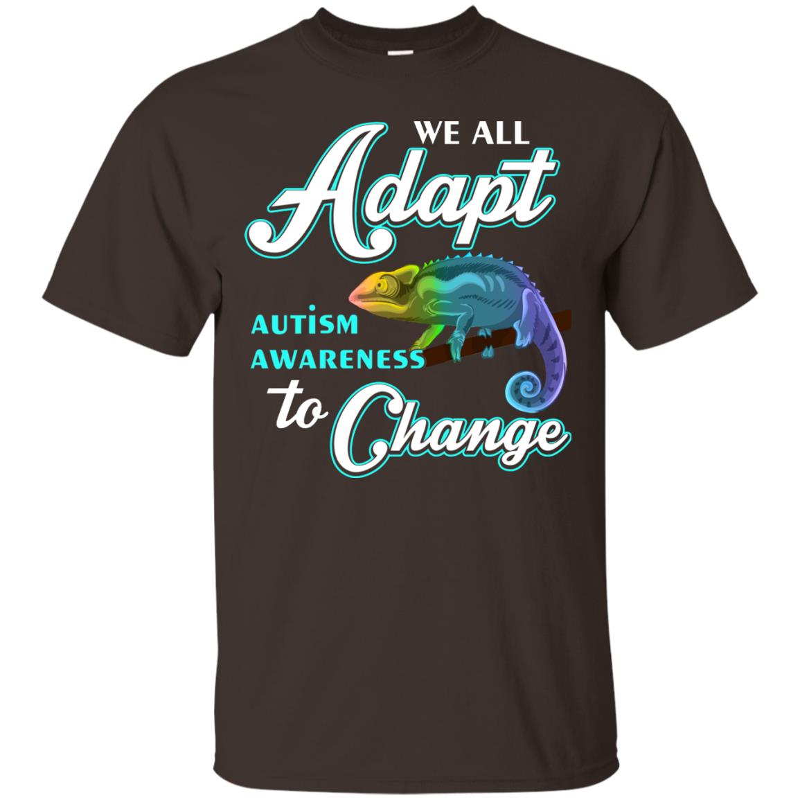 We All Adapt Autism Awareness To Change T-shirt Dark Chocolate
