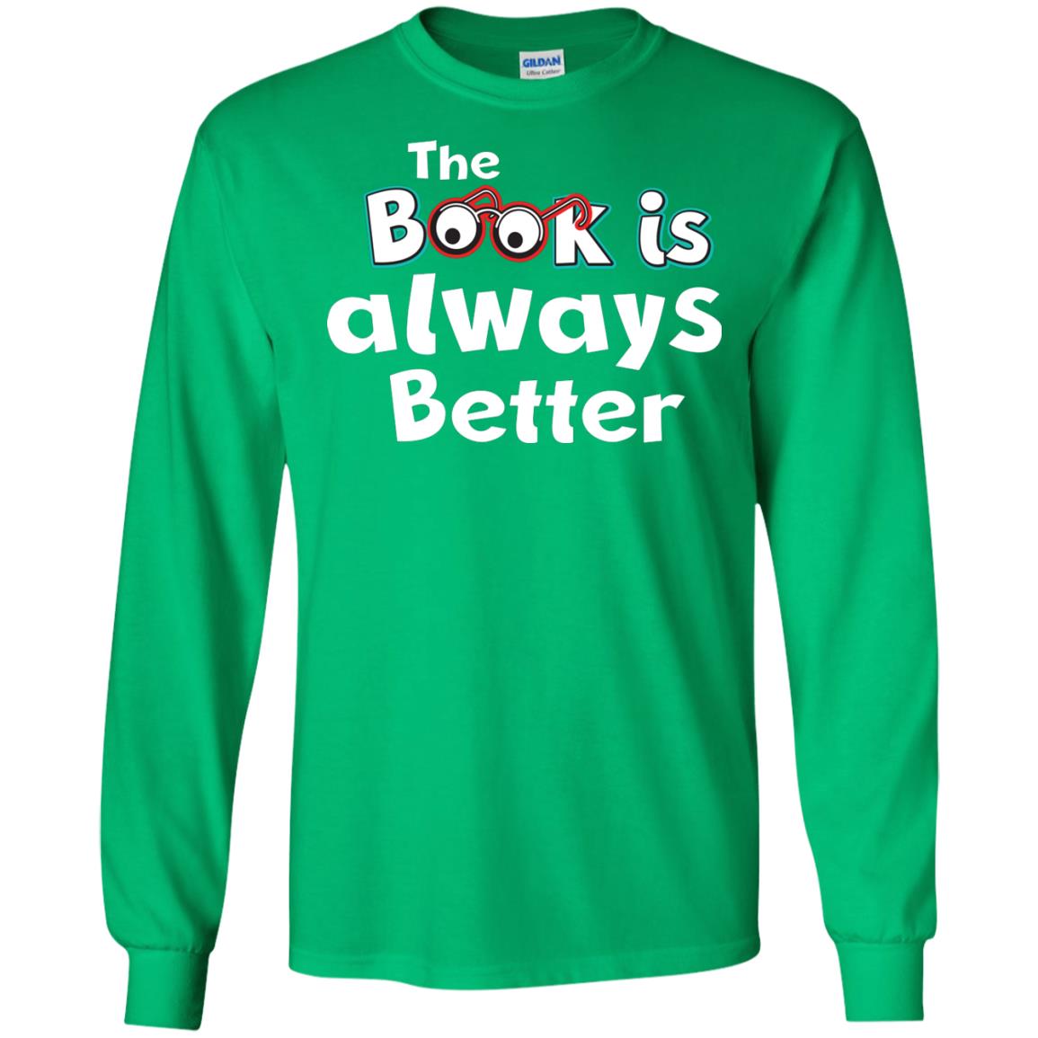 Book Lover T-shirt The Book Is Always Better Irish Green