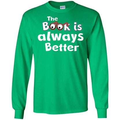 Book Lover T-shirt The Book Is Always Better Irish Green