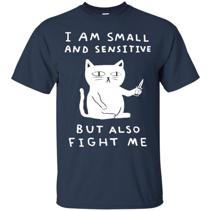 I Am Small And Sensitive But Also Fight Me Cat Lover Shirt Navy