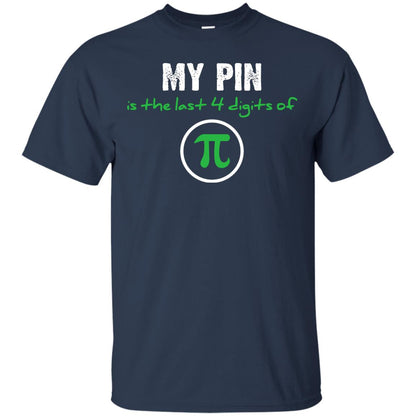 My Pin Is The Last 4 Digits Of Pi Math Shirt Navy