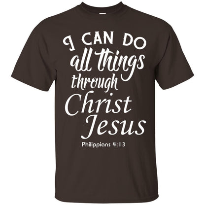 Christian T-shirt I Can Do All Things Through Christ Jesus Dark Chocolate