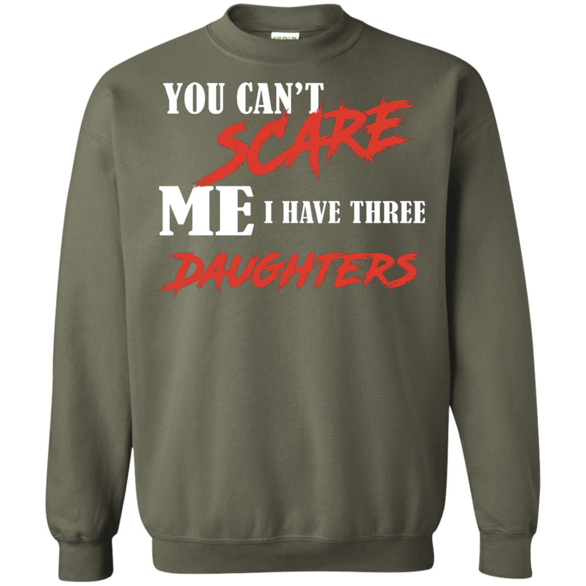 Prarents T-shirt You Can_t Scare Me I Have Three Daughters Military Green