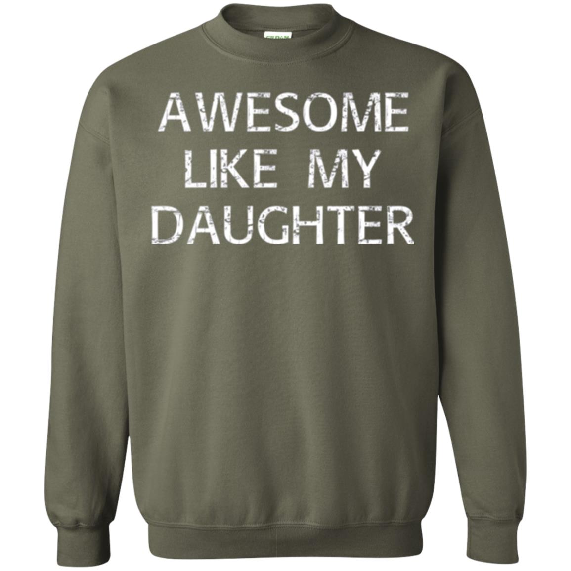 Awesome Like My Daughter Daddy T-shirt Military Green