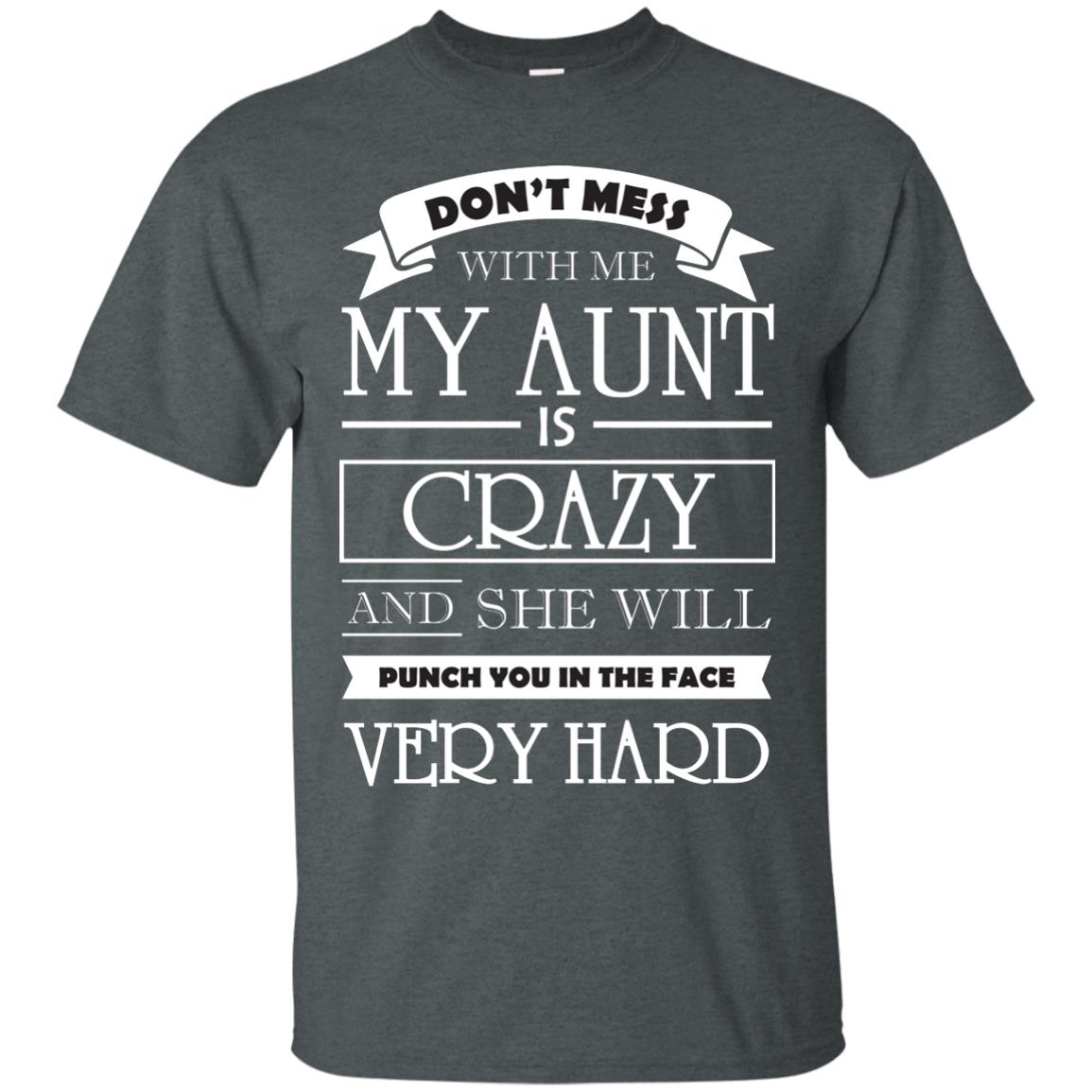 Don_t Mess With Me My Aunt Is Carzy And She Will Punch You In The Face Very Hard Dark Heather