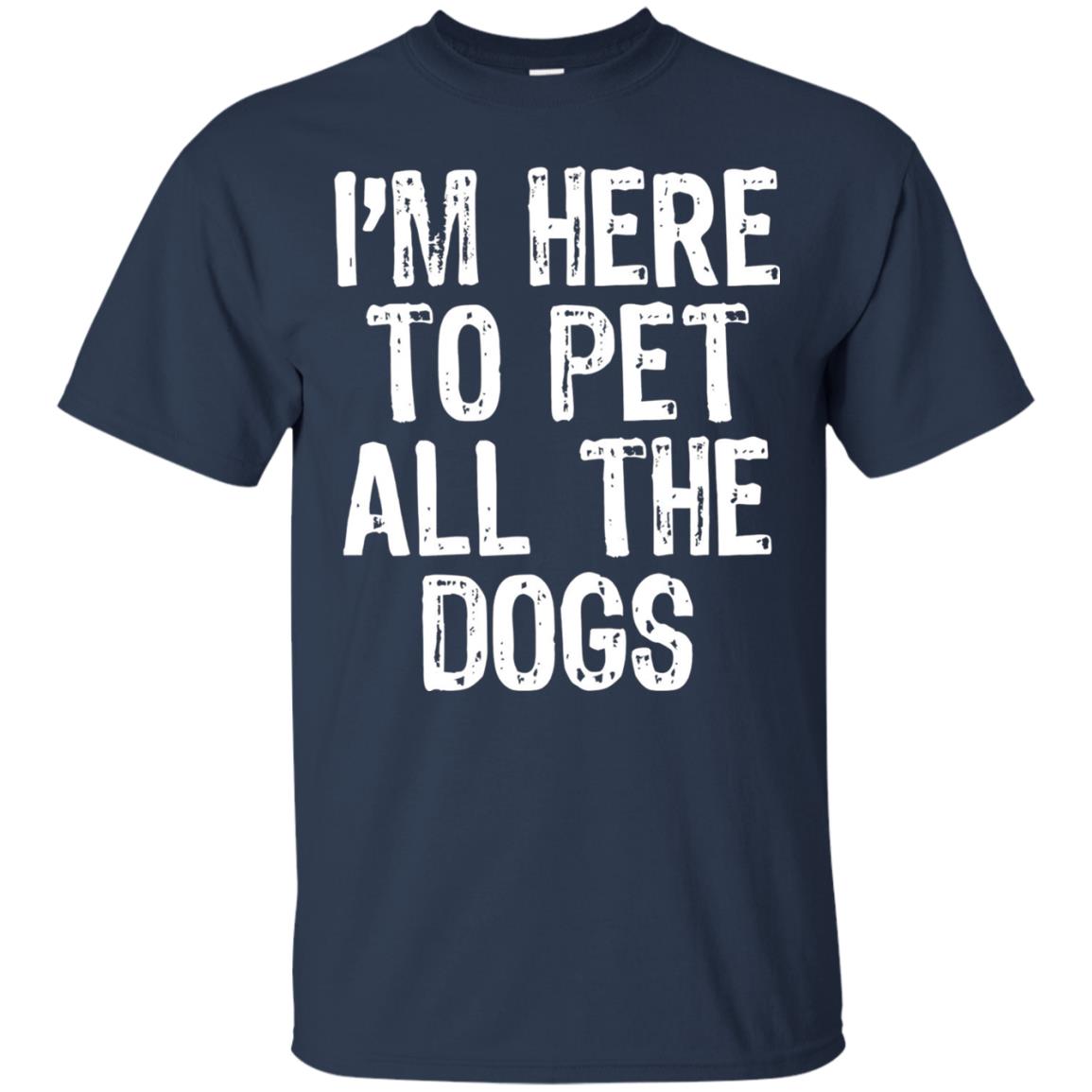 Dogs Lover T-shirt I_m Here To Pet All The Dogs Navy
