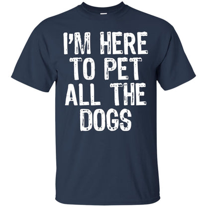 Dogs Lover T-shirt I_m Here To Pet All The Dogs Navy