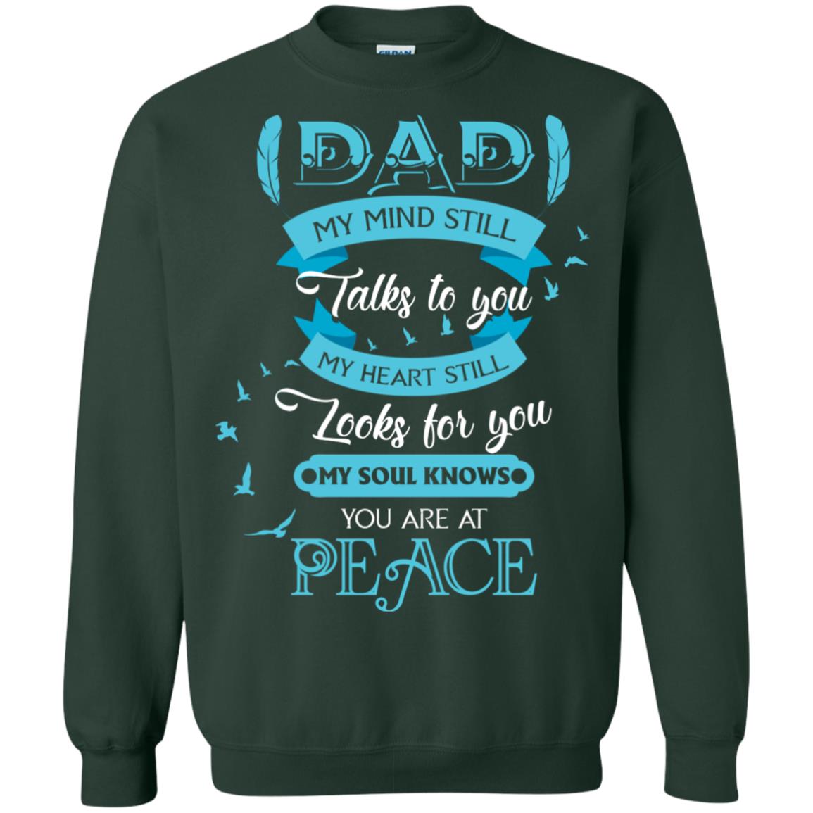 Dad My Mind Still Talks To You My Heart Still Looks For You My Soul Knows You Are At Peace Forest Green