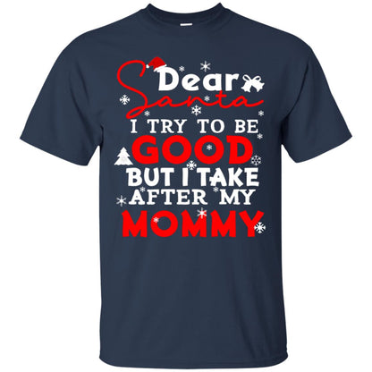 Dear Santa I Try To Be Good But I Take After My Mommy Ugly Christmas Family Matching Shirt Navy