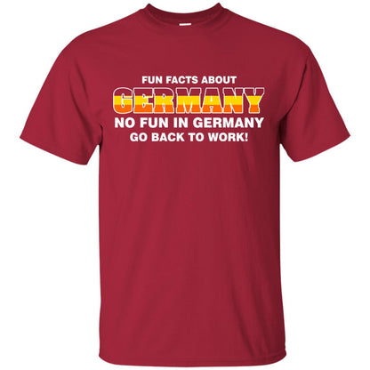 Fun Facts About Germany No Fun In Germany Go Back To Work Shirt Cardinal